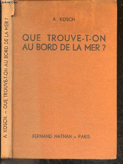 Que trouve t on au bord de la mer - Guides du naturaliste VI - tableaux pour l'identification de 300 plantes et animaux vivant au bord de la mer, 70 figures en couleurs, 192 illustrations en noir