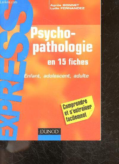 Psychopathologie en 15 fiches - enfant, adolescent, adulte - comprendre et s'entrainer facilement - collection Express