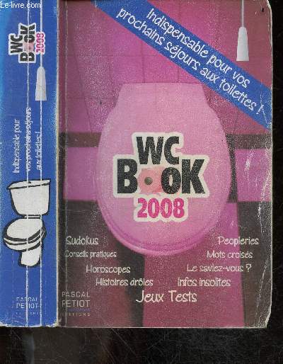 WC Book 2008 - Sudokus, conseils pratiques, histoires droles, infos insolites, le saviez vous, peopleries, mots croises, jeux tests... indispensable pour vos prochains sejours aux toilettes !