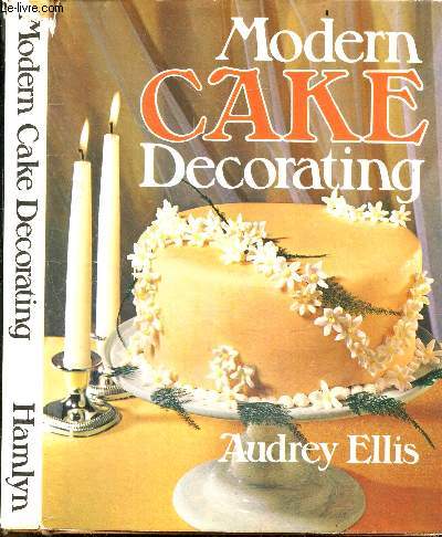 Modern cake decorating - equipment, basic icing recipes, preparing & covering cakes, making separate sugar decorations, piping decorations, christmas cakes, wedding and other special occasion cakes, seasonal and novelty birthday cakes, other cakes & ...