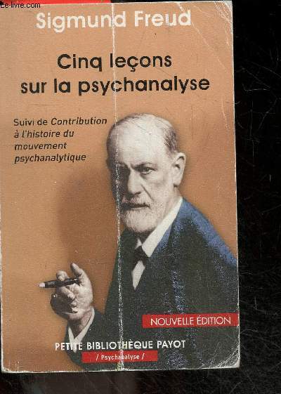 Cinq lecons sur la psychanalyse, suivi de contributions a l'histoire du mouvement psychanalytique - collection 
