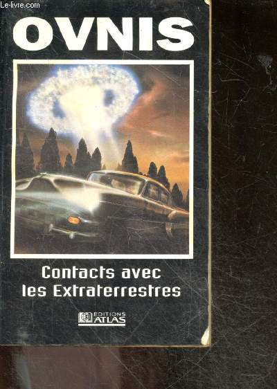 Ovnis contacts avec les extraterrestres - le monde du mystere - mythe ou realite, ovnis et perturbations electromagnetiques, mysterieux hommes en noir, les photos d'ovnis, ovnis et cia, recits de rencontres : argentine, japon, l'affaire de valensole, ...