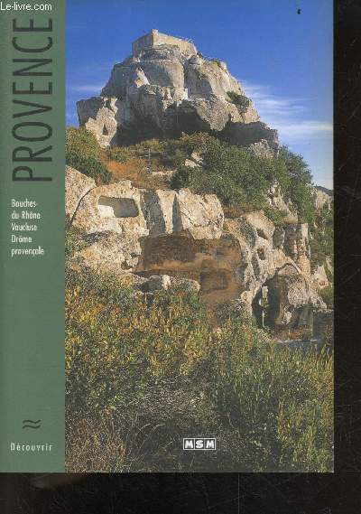 Provence - collection dcouvrir - bouches du rhone, vaucluse, drome provencale