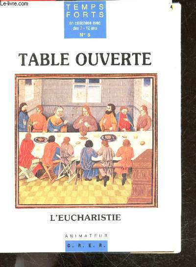 Table ouverte - Temps forts en catechese avec des 7 - 12 ans N5 - L'eucharistie - animateur