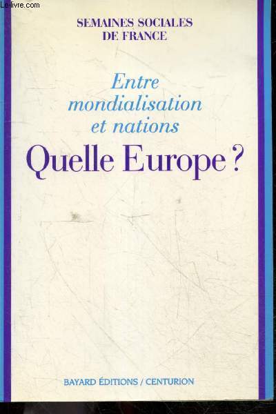 Entre mondialisation et nation - quelle europe ? - Semaines sociales de France, paris Issy les moulineaux 1996