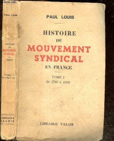 Histoire du mouvement syndical en france - Tome 1 : de 1789 a 1918