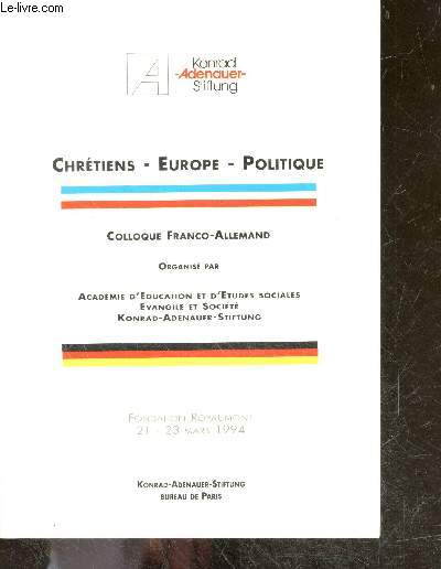 Chretiens - europe - politique / Colloque Franco-Allemand organise par l'Academie d'education et d'etudes sociales / evangile et societe / konrad adenauer stiftung - fondation royaumont, 21-23 mars 1994