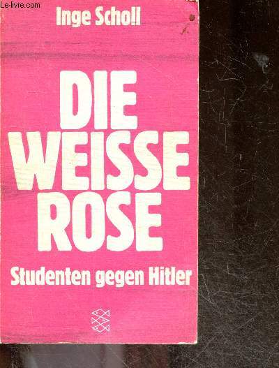 Die weisse rose - Studenten gegen Hitler