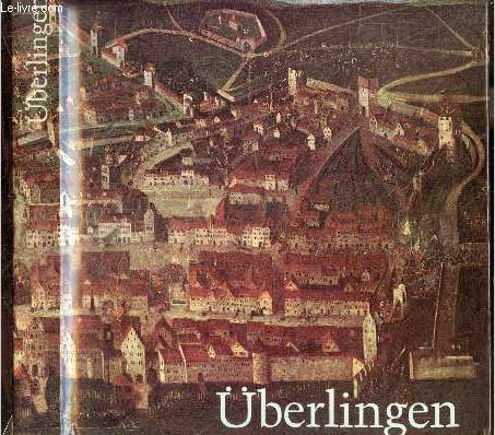 Uberlingen Bild einer stadt - herausgegeben von der stadt Uberlingen in Ruckschau auf 1200 jahre Uberlinger Geschichte 770-1970