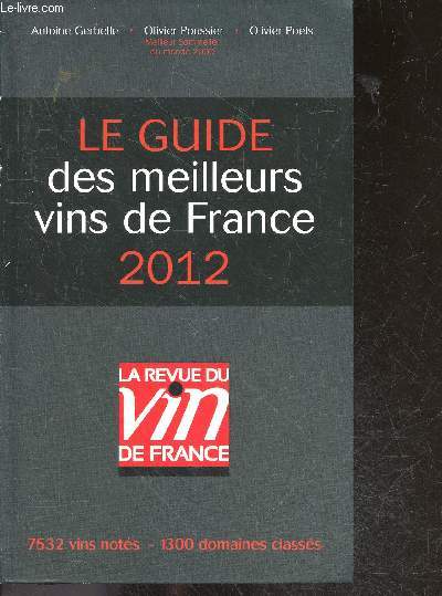 Le guide des meilleurs vins de France 2012 - La revue du vin de France - 7532 vins notes - 1300 domaines classes