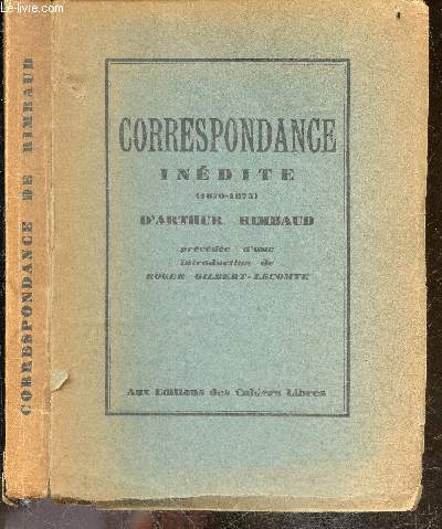 Correspondance inedite d'Arthur Rimbaud (1870-1875) - Precedee d'une introduction de Roger Gilbert Lecomte - exemplaire N738 / 930 sur vlin outrenin