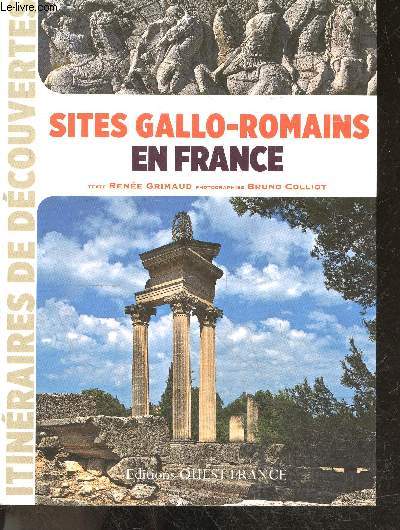 Sites gallo-romains en France - Itineraires de decouvertes