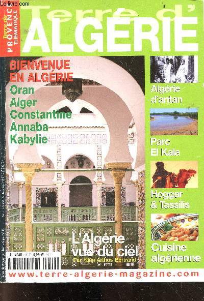 Terre d'algerie - Terre de Provence thematique N18 - bienvenue en algerie, oran, alger, constantine, annaba, kabylie- algerie d'antan- parc el kala- hoggar & tassilis- cuisine algerienne- l'algerie vue du ciel par yann arthus bertrand...