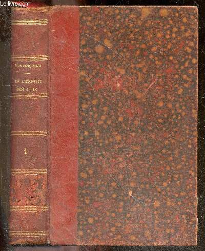 L'esprit des lois Montesquieu - Avec des notes de voltaire, de crevier, mably, de la harpe, ect - Tome premier - nouvelle edition entierement refondue revue sur les meilleurs textes