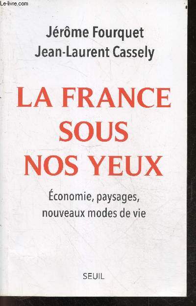 La France sous nos yeux - Economie, paysages, nouveaux modes de vie