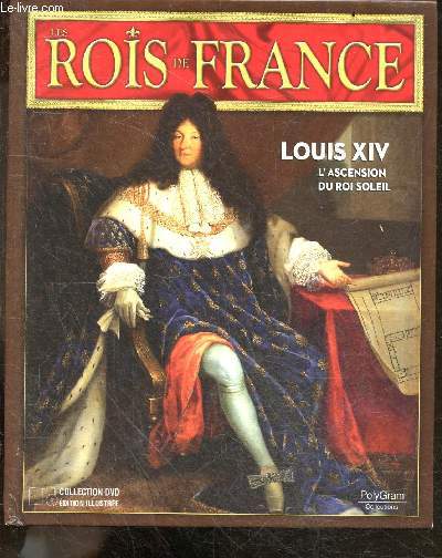 Les rois de France - Louis XIV (1638-1715) - 1re partie: 1638-1670 : l'ascension du roi soleil - regne et pouvoir, heritage du roi, fondements de l'etat, destin du royaume, quotidien au temps du roi, grandes figures du regne + 1 DVD