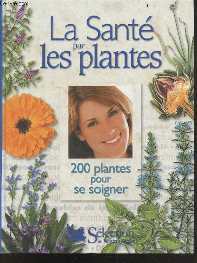 La sante par les plantes - 200 plantes pour se soigner