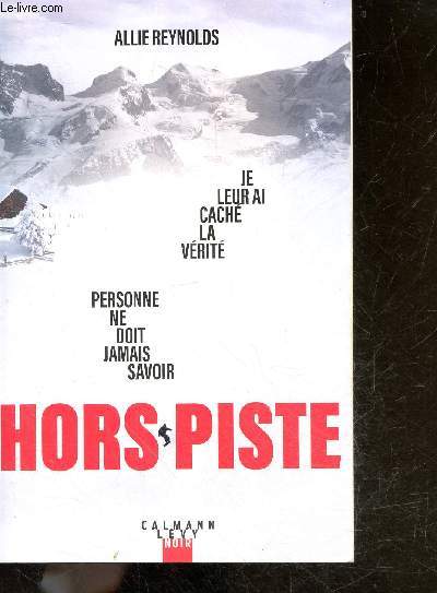 Hors-piste - personne ne doit jamais savoir , je leur ai cache la verite