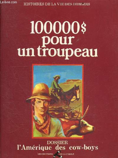 100 000 $ pour un troupeau - Dossier L'Amerique des cow-boys - Histoires de la vie des hommes -