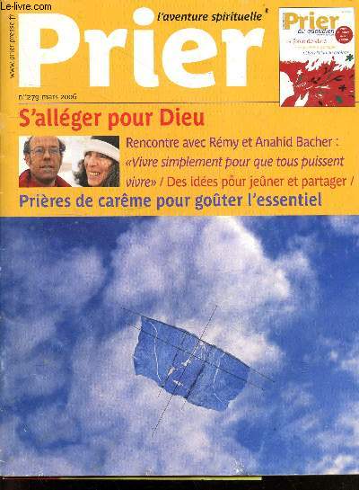 Prier l'aventure spirituelle N279 mars 2006- rencontre avec remy et anahid bacher : vivre pour la terre- lacher prise par bernard ugueux- jesus rencontre la samaritaine- s'alleger pour dieu, priere de careme pour gouter l'essentiel ...