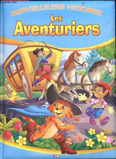 Merveilleuses Histoires avec Les Aventuriers - le chat botte, pinocchio, le vilain petit canard, peter pan
