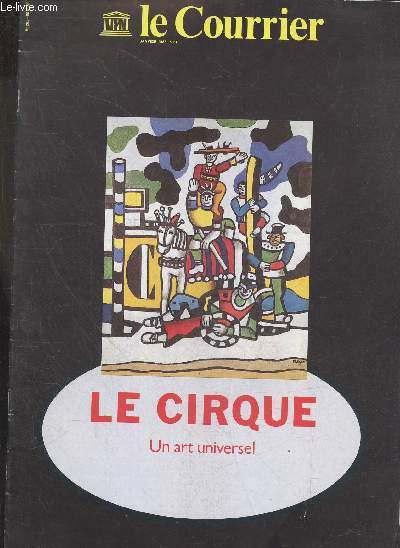 Le Courrier - janvier 1988 - Le cirque, un art universel - au commencement etait la piste- l'acrobatie chinoise a 2000 ans- un art de l'impossible- des acrobates de la vie- autoportrait d'un clown- le metier de rire- l'ecole des artistes- le cirque a ...