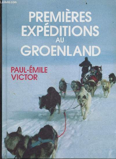 Premieres expeditions au Groenland - 1934/1937