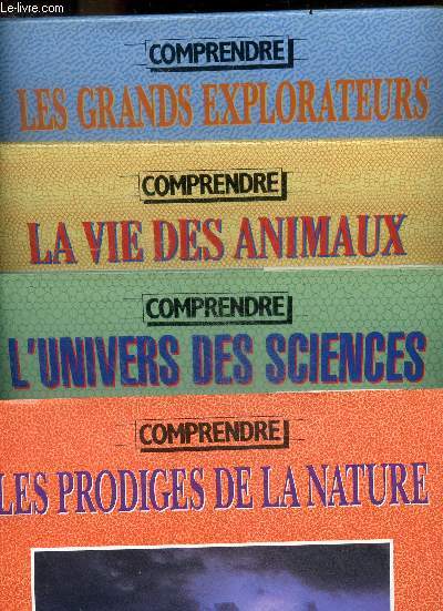 Collection Comprendre - lot de 4 volumes : la vie des animaux + L'univers des sciences + Les prodiges de la nature + Les grands explorateurs