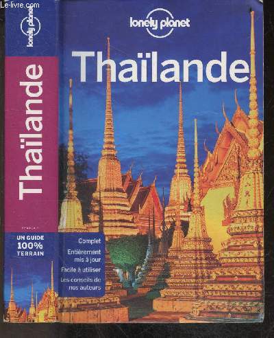 Thailande - complet, entierement mis a jours - facile a utiliser - les conseils de nos auteurs - guide 100% terrain