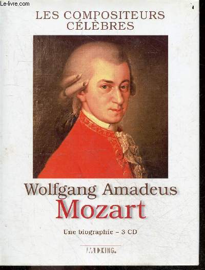Wolfgang Amadeus Mozart - une biographie - CD NON INCLUS - les compositeurs celebres