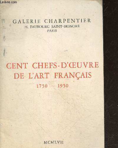 Cent chef d'oeuvre de l'art francais, 1750/1950 - GALERIE CHARPENTIER