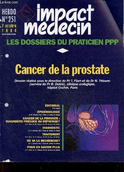 Impact medecin hebdo, les dossiers du praticien - N251, 7 octobre 1994- Cancer de la prostate, epidemiologie, diagnostic precoce ou depistage?, diagnostic, traitement, ou va la recherche?, pour en savoir plus