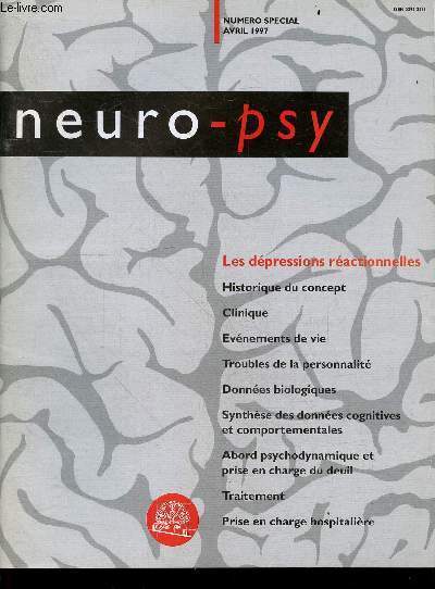 Neuro-psy Numero special avril 1997- Les depressions reactionnelles, historique du concept, clinique, evenements de vie, troubles de la personnalite, donnees biologiques, synthese des donnees cognitives et comportementales, abord psychodynamique et prise