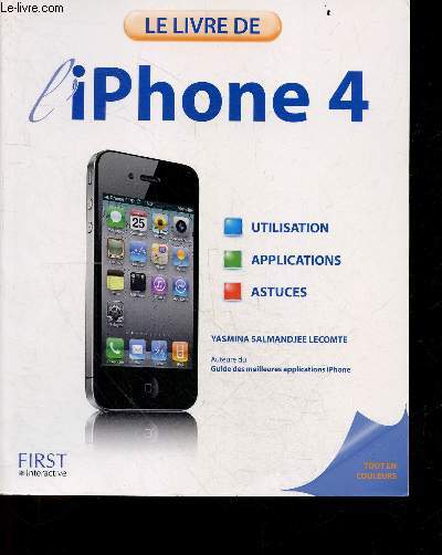 Le livre de l'iPhone 4 - utilisation, applications, astuces - tout en couleur