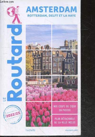 Guide du Routard - Amsterdam, rotterdal, delft et la haye - 2022/23