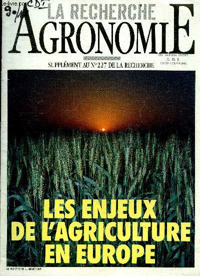 La recherche agronomie supplement au N227 de la recherche - decembre 1990- les enjeux de l'agriculture en europe- A quoi sert la recherche en agronomie- agriculture en region aride- europe rurale- pollution par les nitrates: quels remedes, faire face ...