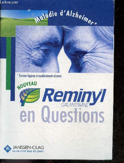 REMINYL GALANTAMINE EN QUESTIONS - MALADIE D'ALZHEIMER, FORMES LEGERES A MODEREMENT SEVERES
