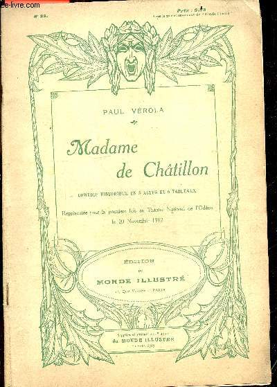 Madame de chatillon, comedie historique en 5 actes et 6 tableaux - supplement gratuit N32, au N2922 du monde illustre 29 mars 1913- representee pour la premiere fois au theatre national de l'odeon le 20 novembre 1912
