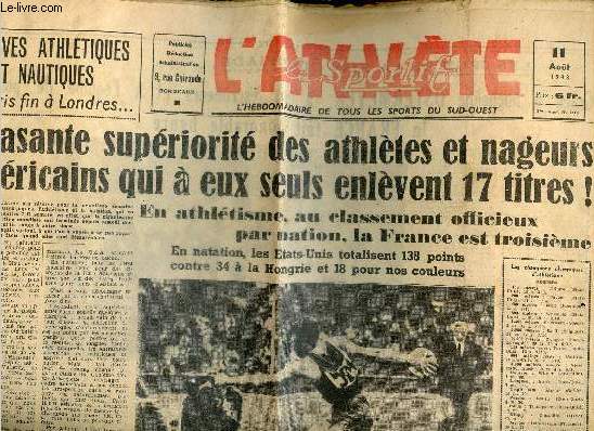 L'athlete sportif N1318, 11 aout 1948 - Ecrasante superiorite des athletes et nageurs americains qui a eux seuls enlevent 17 titres! en athletisme, au classement officieux par nation, la france est troisieme - epreuves athletiques et nautiques ont pris..