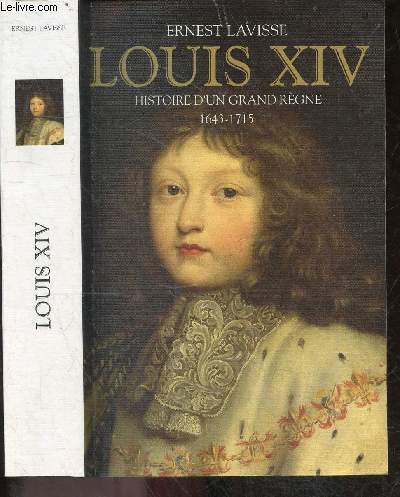 Louis XIV - Histoire d'un grand rgne (1643-1715) - 