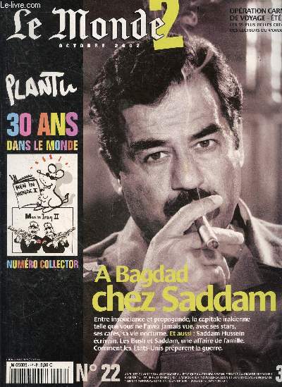 Le monde 2- n22 octobre 2002 - a bagdad chez saddam- entre insouciance et propagande la capitale irakienne telle que vous ne l'avez jamais vue, avec ses stars, ses cafes, sa vie nocturne- saddam hussein ecrivain- les bush et saddam une affaire de famille