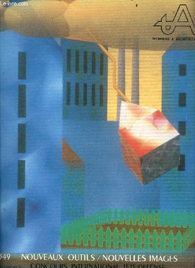 Techniques & Architecture N349 , septembre 1983- nouveaux outils / nouvelles images - concours international tete defense- architecture et infographie, synthese d'image et representation architecturale, simulation du projet par maquette electronique, ...