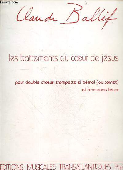 Les battements du coeur de jesus pour double choeur, trompette si bemol ( ou cornet) et trombone tenor