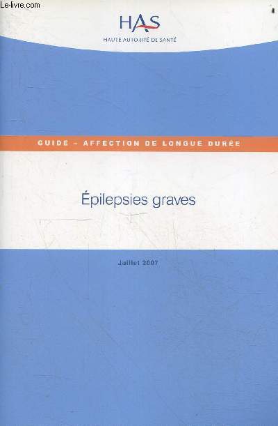 Epilepsies graves - Guide, affection de longue duree - juillet 2007