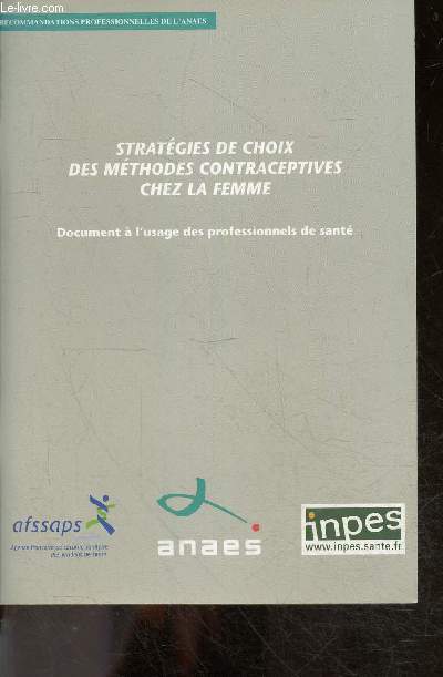 Strategies de choix des methodes contraceptives chez la femme - Recommandations professionnelles de l'ANAES - document a l'usage des professionnels de sante