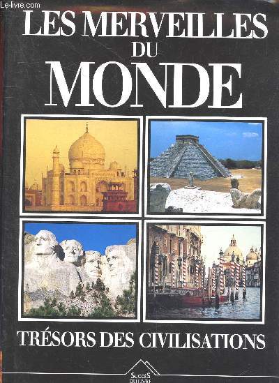 Les merveilles du monde trsors des civilisations