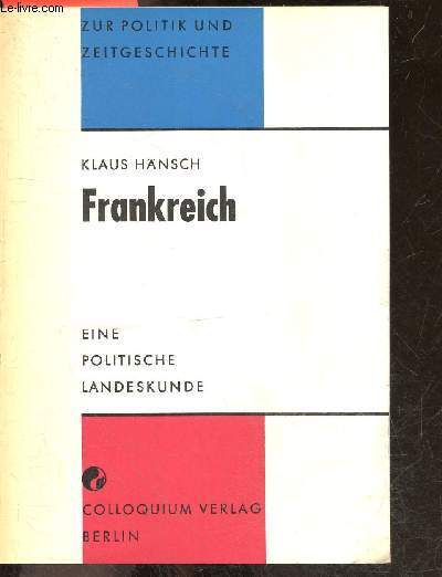 Frankreich - Zur politik und zeitgeschichte N26 - eine politische landeskunde neu bearbeitete auflage 1973