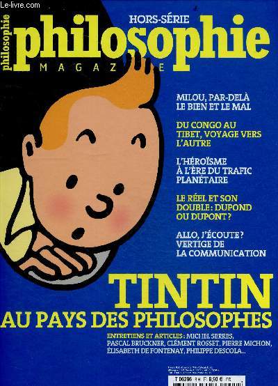 Philosophie hors serie N8 hors serie septembre 2010- Tintin au pays des philosophes- Milou par dela le bien et le mal- du congo au tibet voyage vers l'autre- l'heroisme a l'ere du trafic planetaire- le reel et son double: dupond ou dupond?, allo j'ecoute