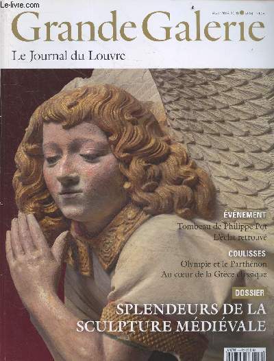 Grande galerie, le journal du Louvre- N46 hivers 2018-2019- tombeau de philippe pot l'eclat retrouve, olympie et le parthenon au coeur de la grece antique, splendeurs de la sculpture medievale, restauration: la vierge d'humilite adoree par un prince...