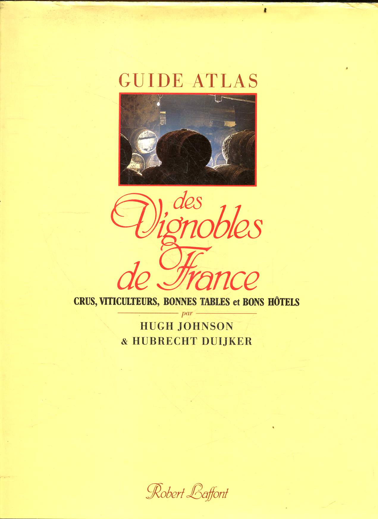 Guide atlas des vignobles de france - crus, viticulteurs, bonnes tables et bons hotels